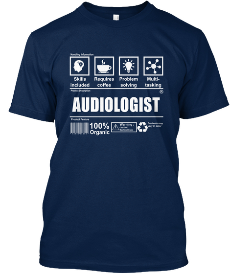 Skills Included Requires Coffee Problem Solving Multi Tasking Audiologist 100% Organic Navy áo T-Shirt Front