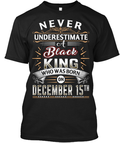 Never Underestimate A Black King Who Was Born On December 15th Black Camiseta Front