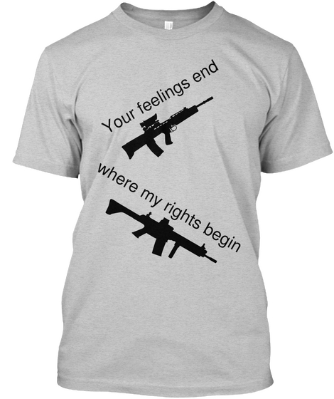 Your Feelings End  Where My Rights Begin Light Steel T-Shirt Front