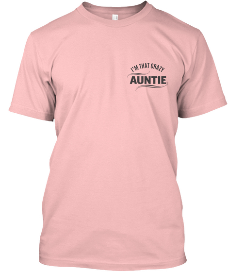 I'm That Crazy Auntie Pale Pink T-Shirt Front
