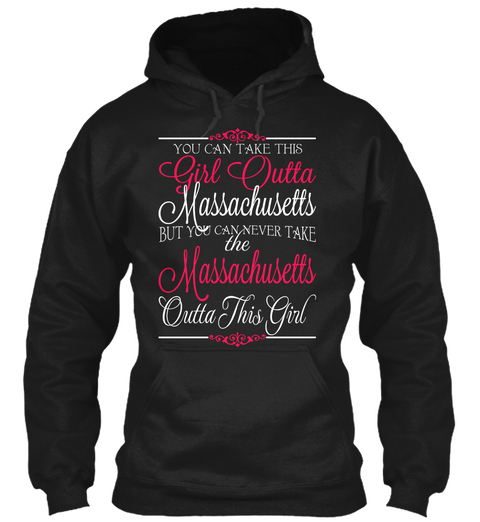 You Can Take This Girl Outta Massachusetts But You Can Never Take The Massachusetts Outta This Girl Black Camiseta Front