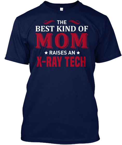 The Kind Of Best Mom Raises An X Ray Tech Navy Kaos Front