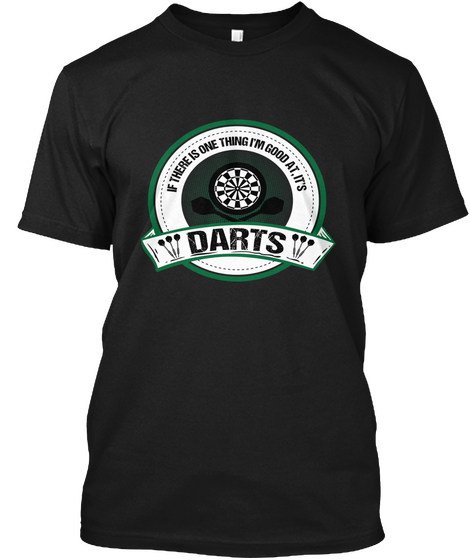 If There Is One Thing I Am Good At It Is Darts Black Camiseta Front