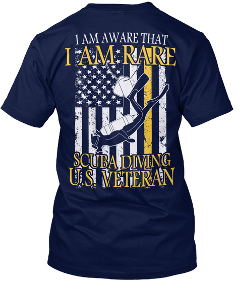 I Am Aware That I Am Rare Scuba Diving U.S. Veteran Navy T-Shirt Back