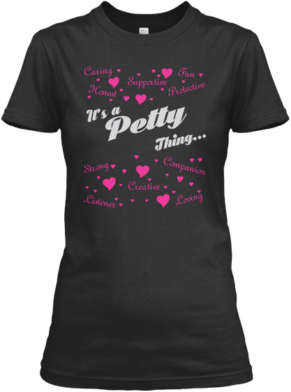 It's A Petty Thing.... Black T-Shirt Front