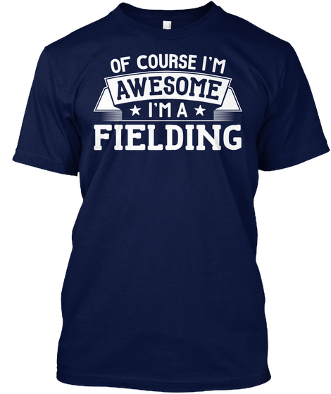 Of Course I'm Awesome I'm A Fielding Navy T-Shirt Front