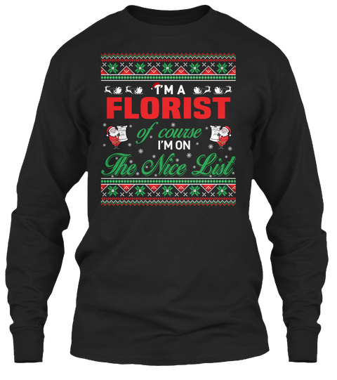 I'm A Florist Of Course I'm On The Nice List Black T-Shirt Front