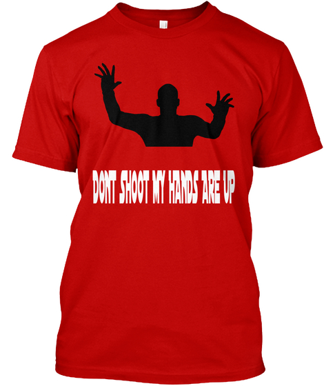 Don't Shoot My Hands Are Up Classic Red T-Shirt Front