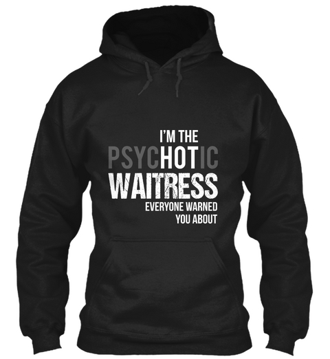 Im The Psychotic Waitress Everyone Warned You About Black Camiseta Front