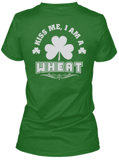 Kiss Me I Am Wheat Thing T Shirts Irish Green Camiseta Back