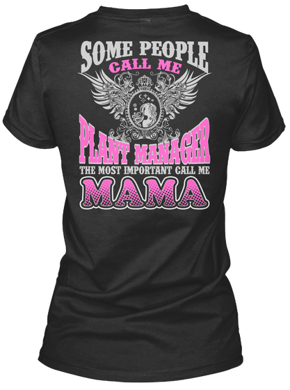 Some People Call Me Plant Manager The Most Important Call Me Mama Black T-Shirt Back