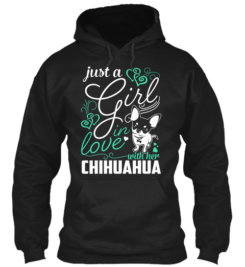 Just A Girl In Love With Her Chihuahua Black T-Shirt Front