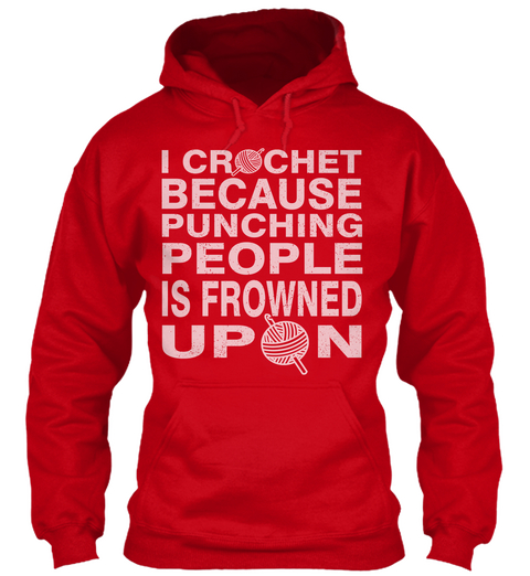 I Crochet Because Punching People Is Frowned Upon Red Kaos Front