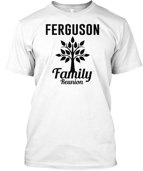 Ferguson Family Reunion White T-Shirt Front