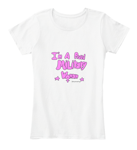 I'm A Proud Military Woman White T-Shirt Front