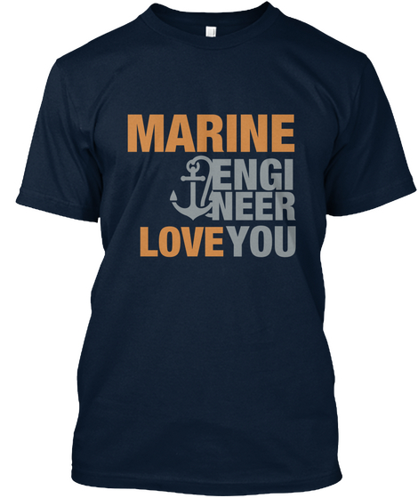 Marine Engineering Love You New Navy T-Shirt Front