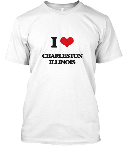 I Love Charleston Illinois White T-Shirt Front