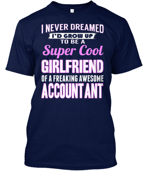 Super Cool Girlfriend Of A Freaking Awesome Accountant Navy T-Shirt Front