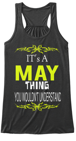 It's A May Thing You Wouldn't Understand Dark Grey Heather Maglietta Front