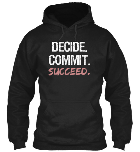 Decide Commit Succeed Black T-Shirt Front