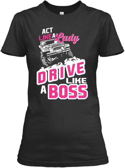 Act Like A Lady Drive Like A Boss Black Kaos Front