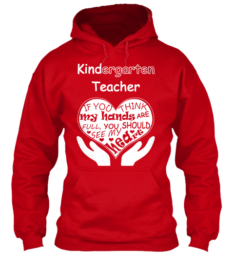 Kindergarten Teacher If You Think My Hands Are Full You Should See My Heart Red T-Shirt Front