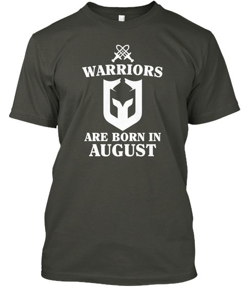 Warriors Are Born In August Smoke Gray T-Shirt Front