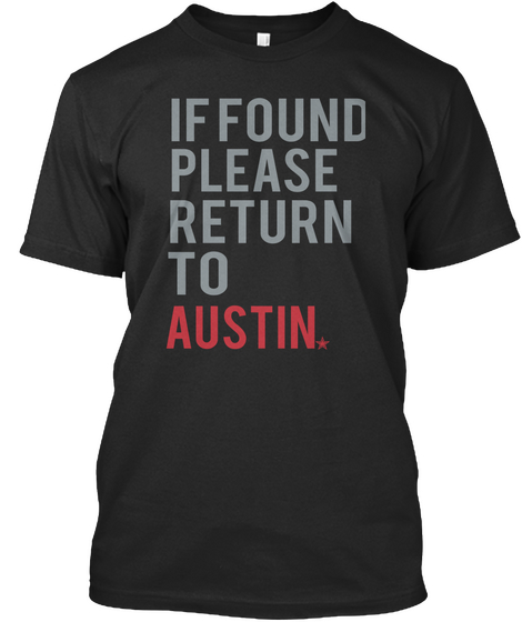 If Found Please Return To Austin. Black T-Shirt Front