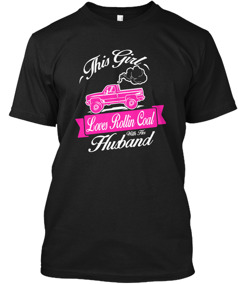This Girl Love's Rollin Coal With Her  Husband Black Camiseta Front