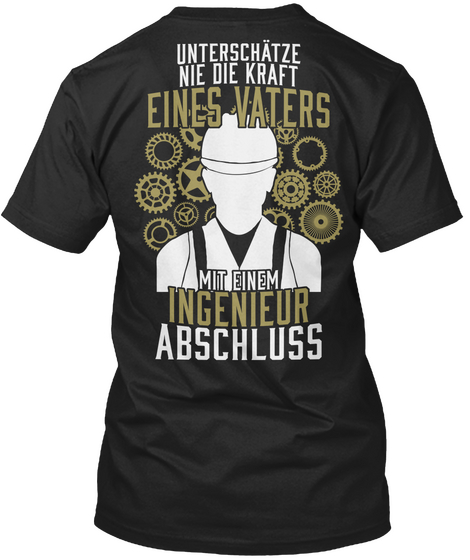 Unterschatze Nie Die Kraft Eines Vaters Mit Einem Ingenieur Abschluss Black T-Shirt Back