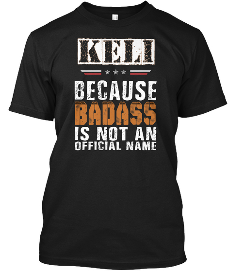 Keli Because Badass Is Not An Official Name Black Camiseta Front