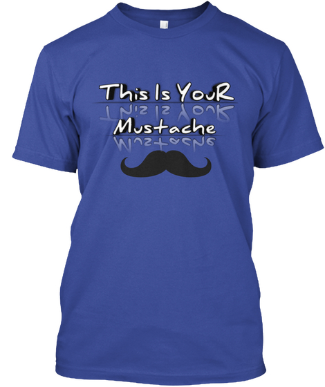 This Is Your Mustache Deep Royal T-Shirt Front