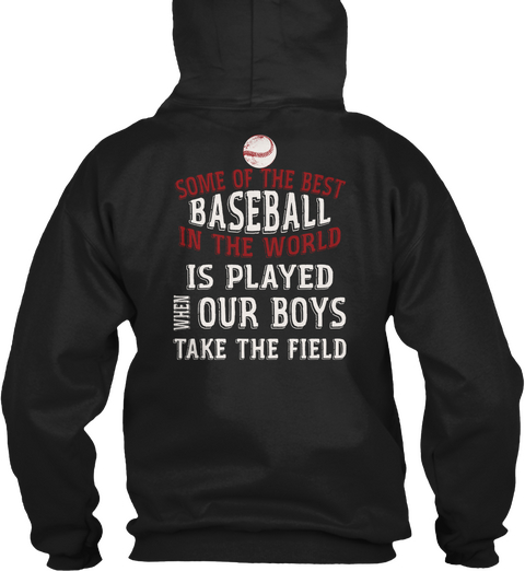 Some Of The Best Baseball In The World Is Played When Our Boys Take The Field Black T-Shirt Back