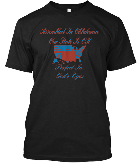 Assembled In Oklahoma
Our State Is Ok Perfect In 
God's Eyes Black Camiseta Front