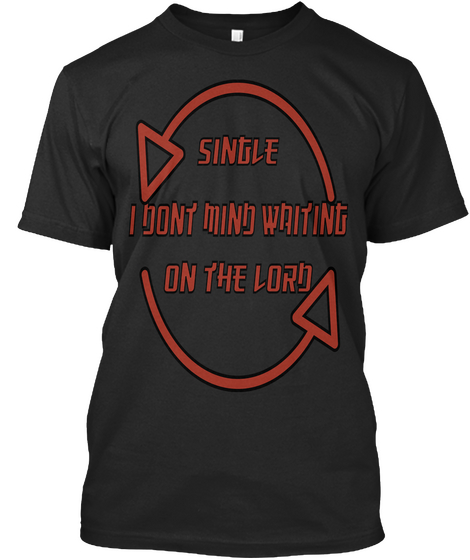 Single I Dont Mind Waiting On The Lord Black T-Shirt Front