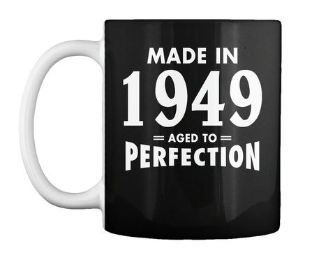 Mug   Made In 1949 Aged To Perfection Black T-Shirt Front