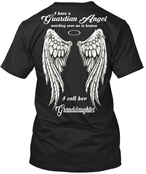 I Have A Guardian Angel Watching Over Me In Heaven I Call Her Granddaughter Black T-Shirt Back