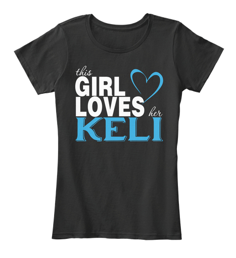 This Girl Loves Her Keli. Customizable Name Black T-Shirt Front