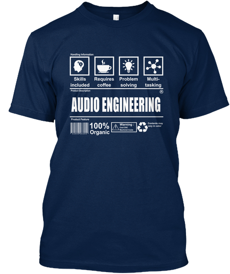 Skills Included Requires Coffee Problems Solving Multi Tasking   Audio Engineering 100% Organic Navy T-Shirt Front