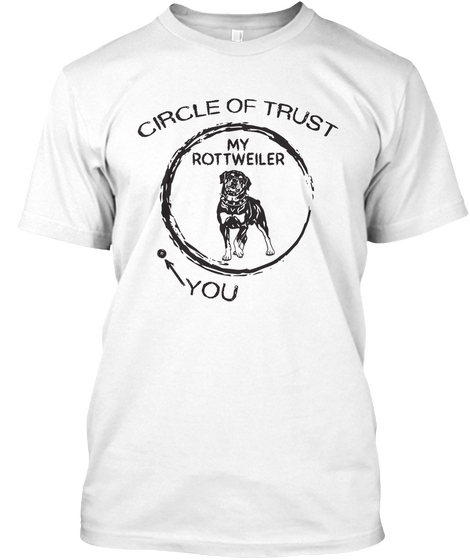 Circle Of Trust My Rottweiler You White áo T-Shirt Front