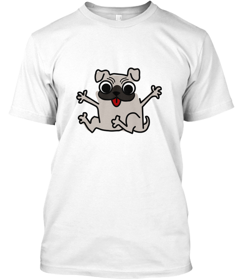 Happy Pug   Cute Funny Pug Puppy Cartoon White Camiseta Front