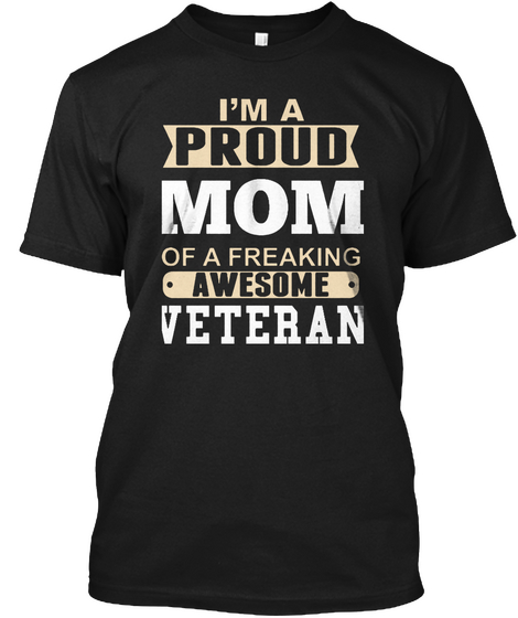 I'm A Proud Mom Of A Freaking Awesome Veteran Black T-Shirt Front