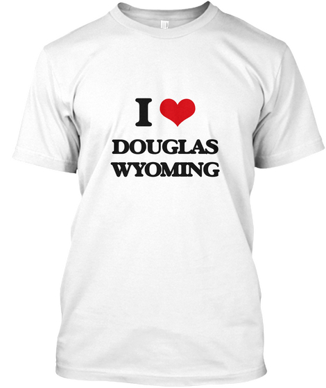I Love Douglas Wyoming White T-Shirt Front