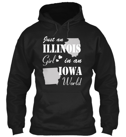 Just An Illinois Girl In An Iowa World Black T-Shirt Front