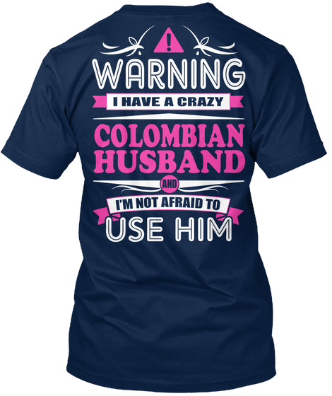 Warning I Have A Crazy Colombian Husband I'm Not Afraid To Use Him Navy Camiseta Back