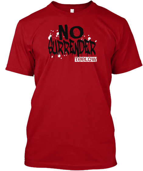 No Surrender Teelow  Deep Red T-Shirt Front