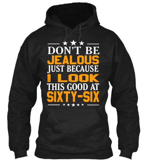 Jealous I Look Sixty Six Black T-Shirt Front