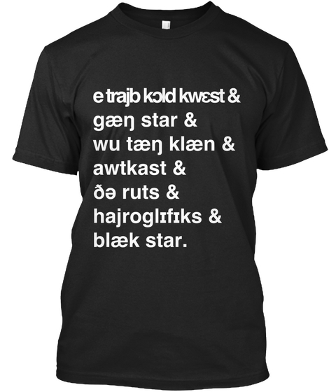 E Trajb Kcld Kwest & Gaen Star & Awtkast & Oe Ruts & Hajroglifiks & Blaek Star. Black T-Shirt Front
