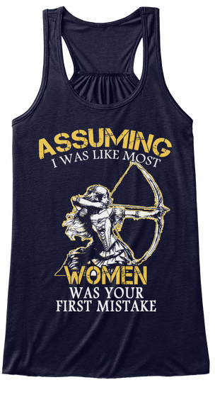 Assuming I Was Like Most Women Was Your First Mistake Midnight áo T-Shirt Front