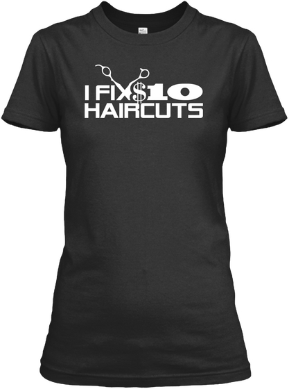 I Fix$10 Haircuts Black áo T-Shirt Front